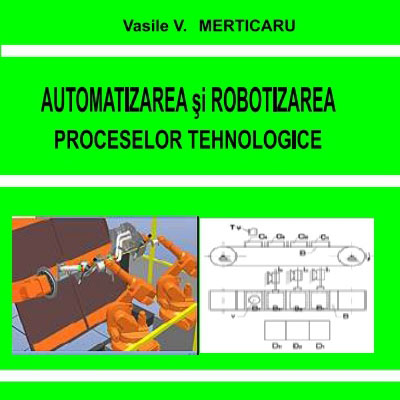 Automatizarea și robotizarea proceselor tehnologice